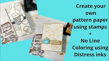Create Pattern Paper using Stamps and Distress Oxides + No Line Coloring Using Distress Inks