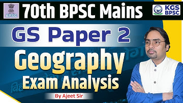 70th BPSC Mains GS Paper 2 Paper Analysis | Geography Paper Analysis by Ajeet Sir | KGS BPSC