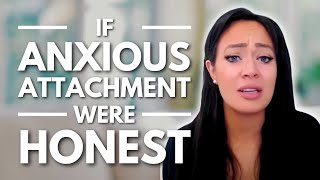 If The Anxious Attachment Style Was Honest...