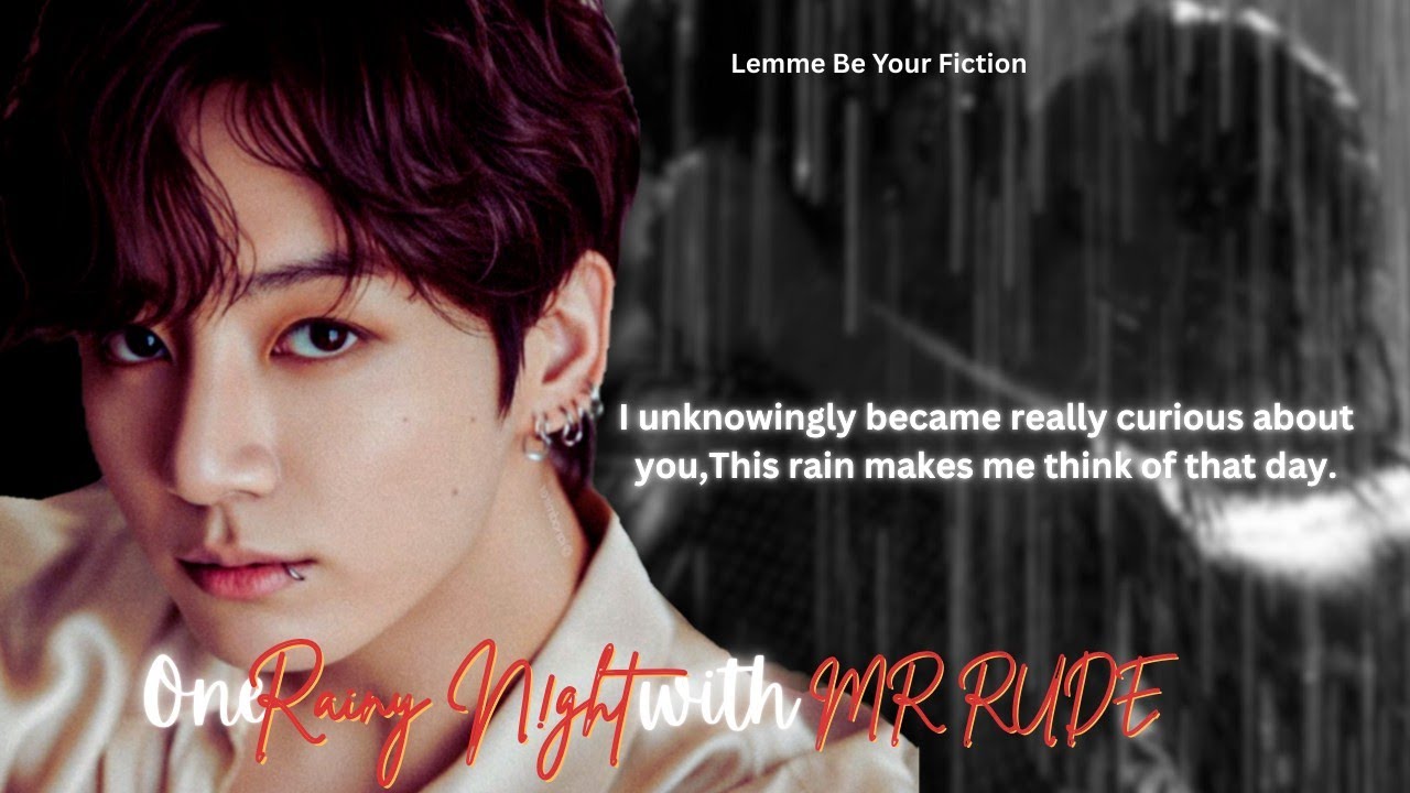 One Rainy N!ght With Mr Rude | Jungkook FF Oneshot