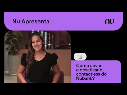 Como ativar e desativar o contactless do Nubank? | Nu Apresenta