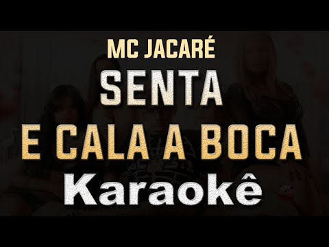 senta e cala a boca - MC JACARÉ - Karaoke Playback Instrumental letra