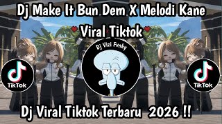 DJ MAKE IT BUN DEM X MELODY KANE || STYLE  SLOW MENGKANE VIRAL TIKTOK TERBARU
