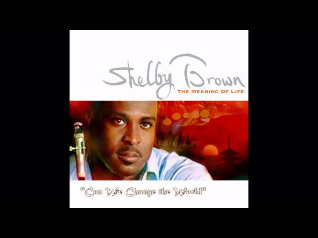SHELBY BROWN & MAYSA - CAN WE CHANGE THE WORLD