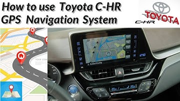 How to use Toyota C-HR GPS Navigation System (subtitles)