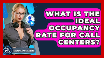 What Is The Ideal Occupancy Rate For Call Centers? - Call Center Pro Strategies