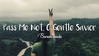 Video thumbnail of "Pass Me Not , O Gentle Savior - Sarah Baute"