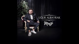 Uğur ALBAYRAK - Mazi