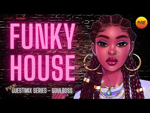 Funky House Mix ♫ Dj Soulboss ♫ Funked Up Classic House Party Vibes (FVUK Guestmix Series)