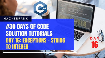 HackerRank 30 Days Of Code | Day 16: Exceptions - String To Integer | Tutorial Solution In C++