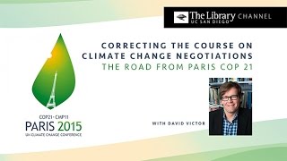 Correcting the Course on Climate Change Negotiations: The Road from Paris COP 21 with David Victor