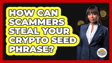 How Can Scammers Steal Your Crypto Seed Phrase? - CryptoBasics360.com