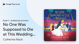 No One Was Supposed to Die at This Wedding: A… by Catherine Mack · Audiobook preview