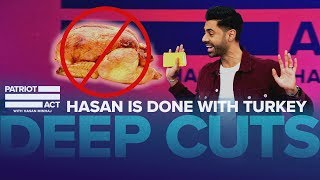 Hasan’s Thanksgiving Hot Takes | Deep Cuts | Patriot Act with Hasan Minhaj | Netflix