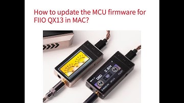 How to update the MCU firmware for FIIO QX13 in MAC?