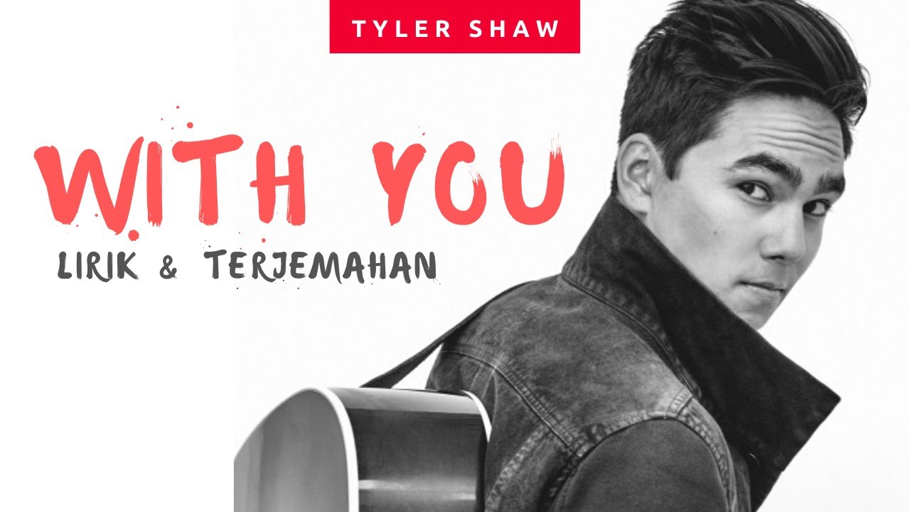 Terjemahan Lagu Tyler Shaw With You Bersamamu By Wahyuni Ikram