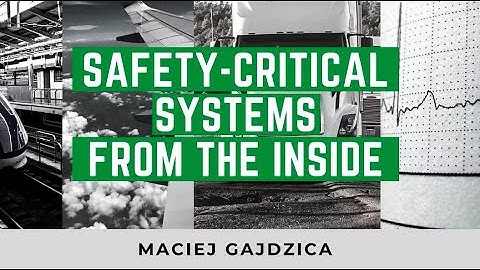 Safety-critical systems from the inside - Maciej Gajdzica - NDC Oslo 2020