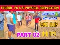 TNUSRB - PC &amp; SI PHYSICAL PREPARATION ✅ BASIC SOME TIPS ABOUT LONG JUMP ⭐⭐ PART 02 VIDEO MOTIVATION