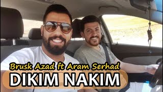 Aram Serhad ft Brusk Azad - Dıkım Nakım ( Strana Kurdi & Kürtçe Şarkı ) Resimi