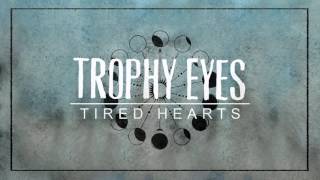 Watch Trophy Eyes Tired Hearts video