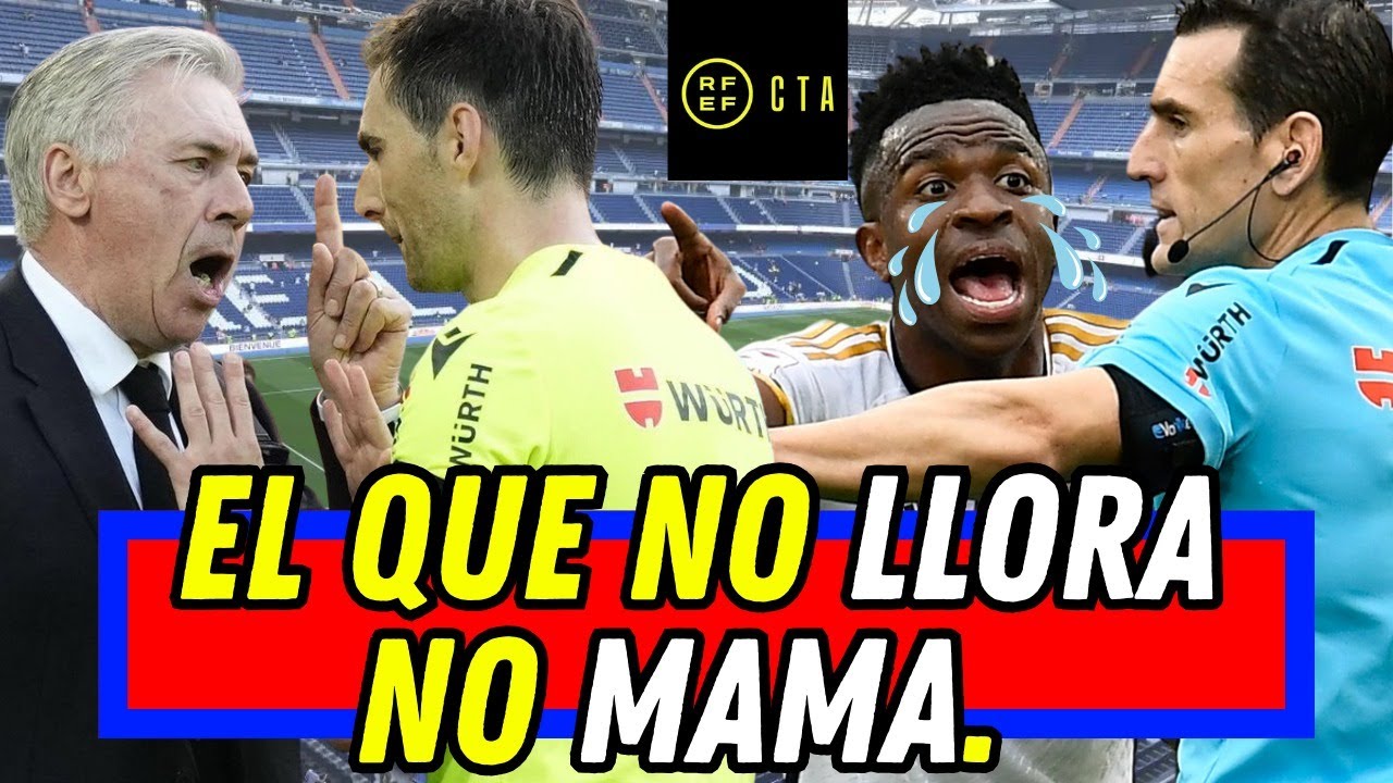 EL QUE NO LLORA NO MAMA / EL REAL MADRID Y EL ACOSO ARBITRAL / VINICIUS
