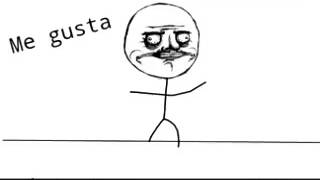 Rage Comic #16 True story: Me Gusta