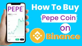 How To Buy Pepe Coin On Binance Fast & Secure Way To Buy Pepe Coin On Binance