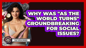 Why Was "As The World Turns" Groundbreaking For Social Issues? - Soap Opera Insider