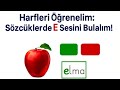 1.Sınıf okuma yazma çalışması/Harfler Öğrenelim/Sözcüklerde E Sesini Bulalım/okuma yazma öğreniyorum