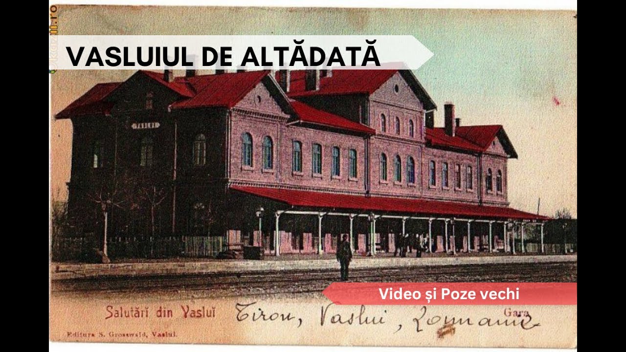 Vasluiul vechi, de altădată / The Old Vaslui of Yesteryear