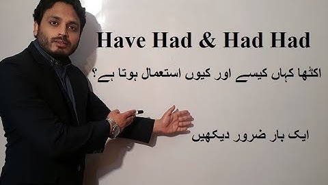 Use of "Have Had & Had Had" in English By Syed Ali Raza Kazmi