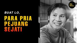 Buat Lo, PARA PRIA PEJUANG Sejati…