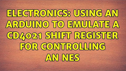 Electronics: Using an Arduino to Emulate a CD4021 Shift Register for Controlling an NES