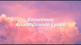 Sometimes || Ariana Grande Lyrics chords