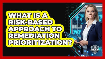 What Is A Risk-Based Approach To Remediation Prioritization?