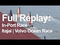 Itajai In-Port Race Full Replay | Volvo Ocean Race