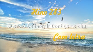 Hino CCB 283-  Quero ó Senhor, ir Contigo ao céu I Com Letra