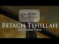 Betach Tehillah: God Inhabits Praise