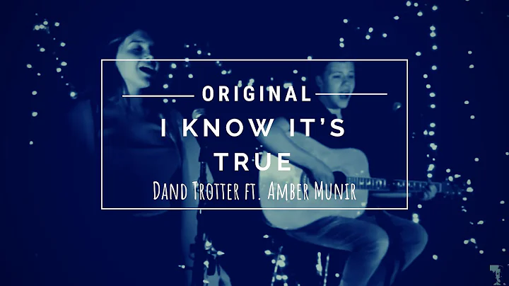 Dane Trotter ft. Amber Munir 'I Know It's True' (M...