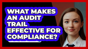 What Makes An Audit Trail Effective For Compliance? - SecurityFirstCorp.com