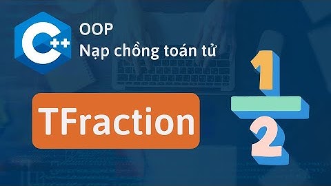 (OOP) Nạp chồng toán tử - Giải bài tập TFraction, tính tích hai phân số