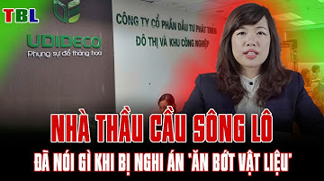 NHÀ THẦU CẦU SÔNG LÔ ĐÃ NÓI GÌ KHI BỊ NGHI ÁN “ĂN BỚT VẬT LIỆU” | TBL