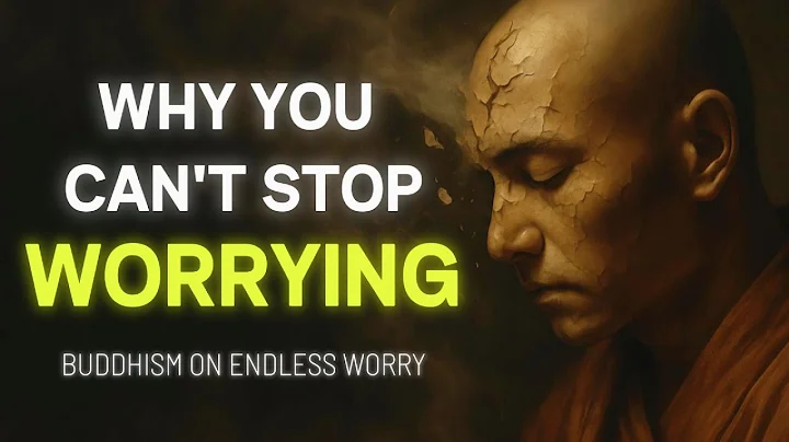 Why You Can't Stop Worrying – Buddhism on Endless Worry