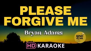PLEASE FORGIVE ME - Bryan Adams (HD Karaoke)