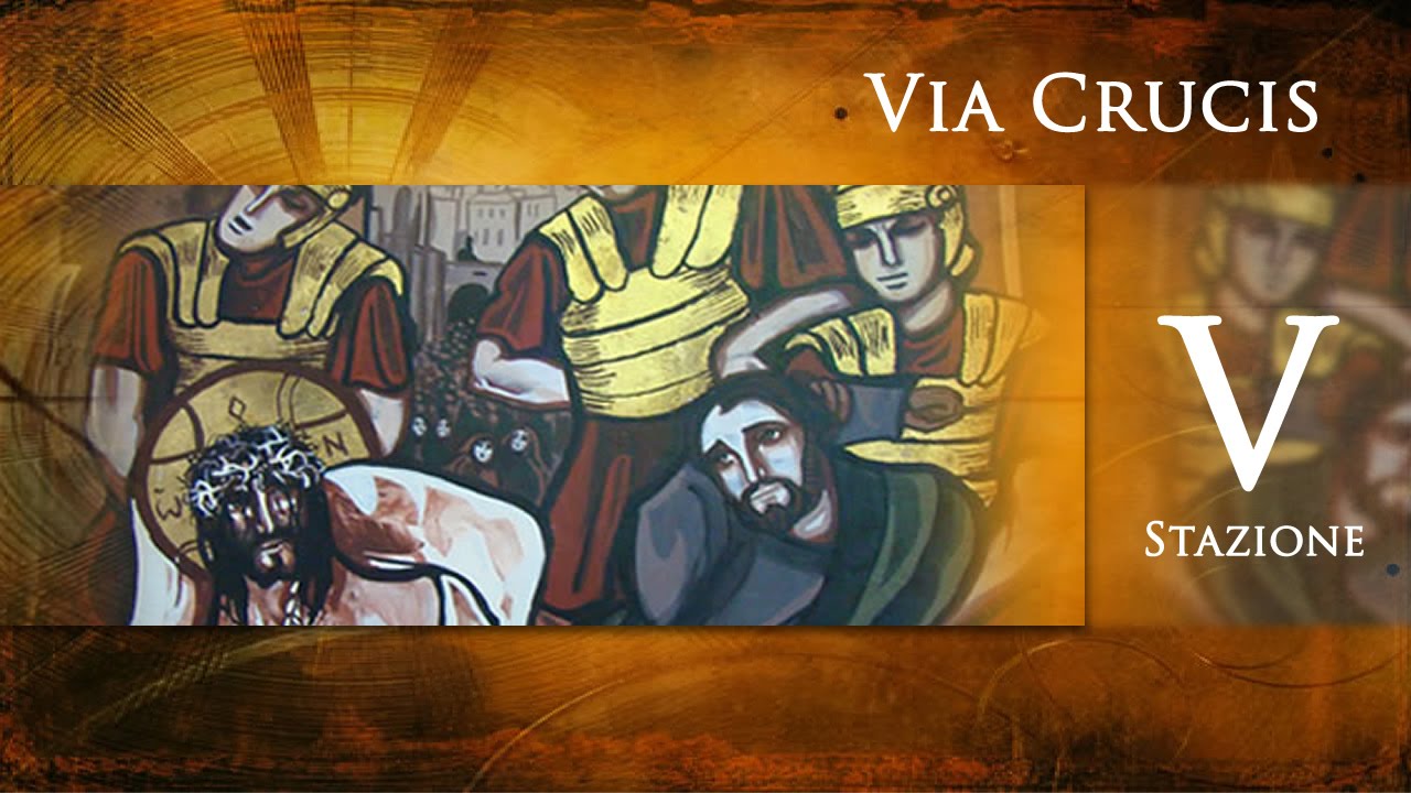 Via Crucis - V Stazione - Gesù è aiutato dal Cireneo a portare la Croce