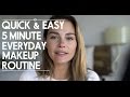 Quick & Easy 5 Minute Everyday Makeup Routine