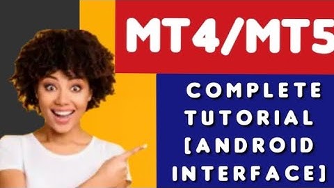 MT4/MT5 COMPLETE TUTORIAL - META TRADER 5 ANDRIOD INTERFACE [2022 PART A EDITION]