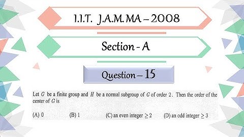IIT JAM 2008 Mathematics solutions Question 15| Lagrange Theorem| Center of Group | Group Theory