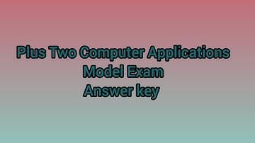 Plus Two Computer Applications Model Exam 2023 Answer key