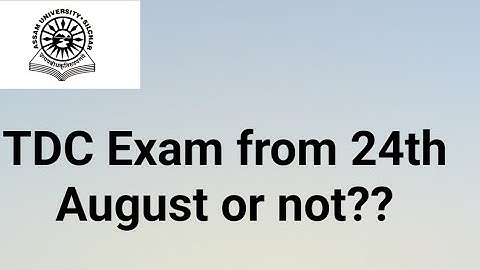 Assam University Silchar|| TDC Exam from 24th August or not?? Explained||